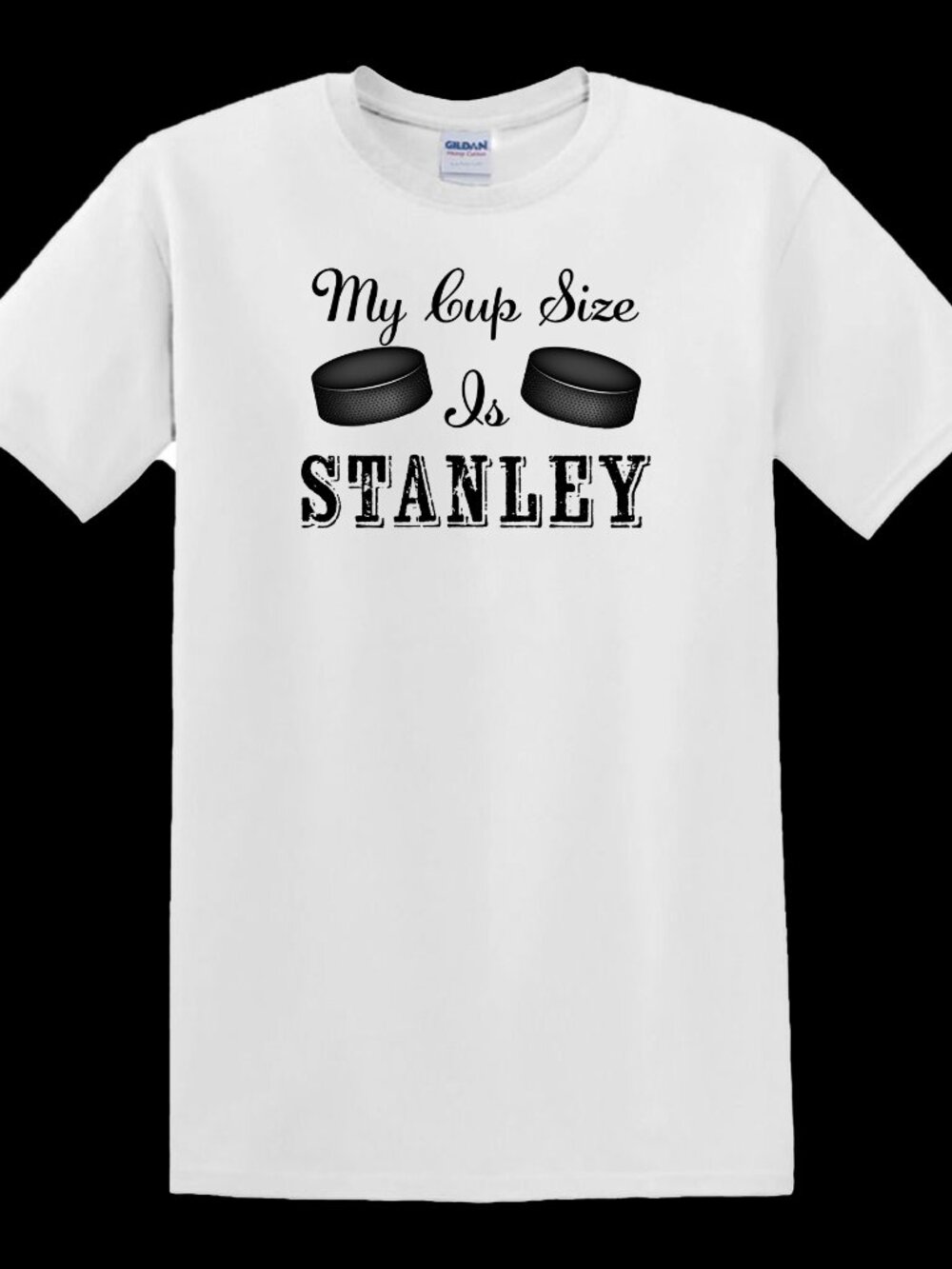 My Cup Size Is Stanley - T-Shirt